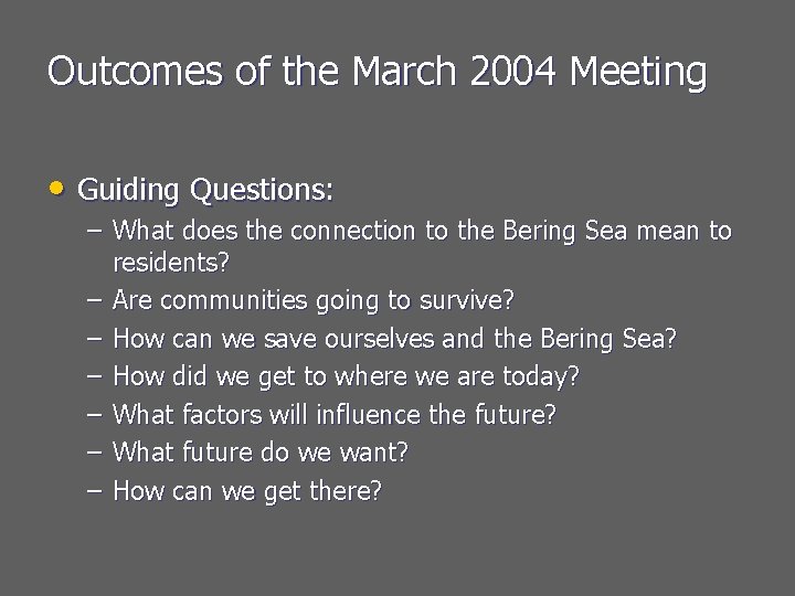 Outcomes of the March 2004 Meeting • Guiding Questions: – What does the connection