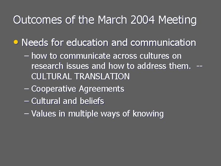 Outcomes of the March 2004 Meeting • Needs for education and communication – how