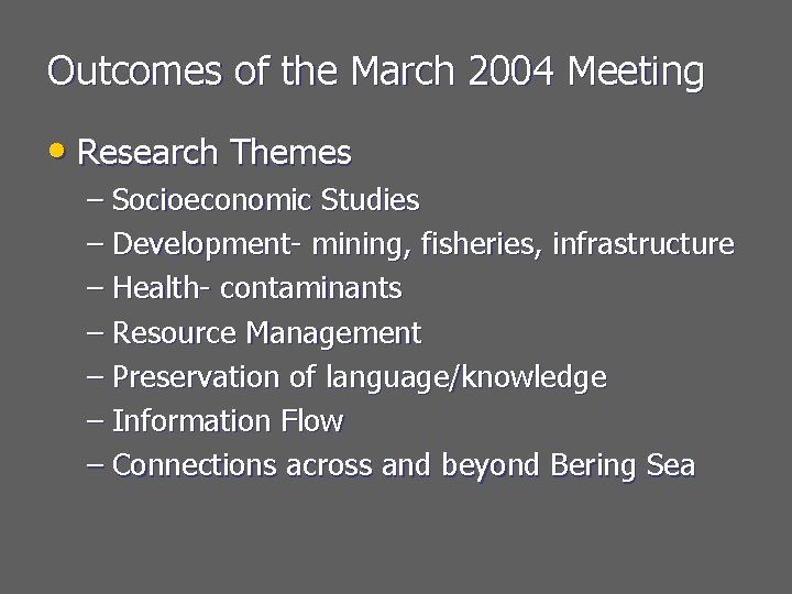 Outcomes of the March 2004 Meeting • Research Themes – Socioeconomic Studies – Development-