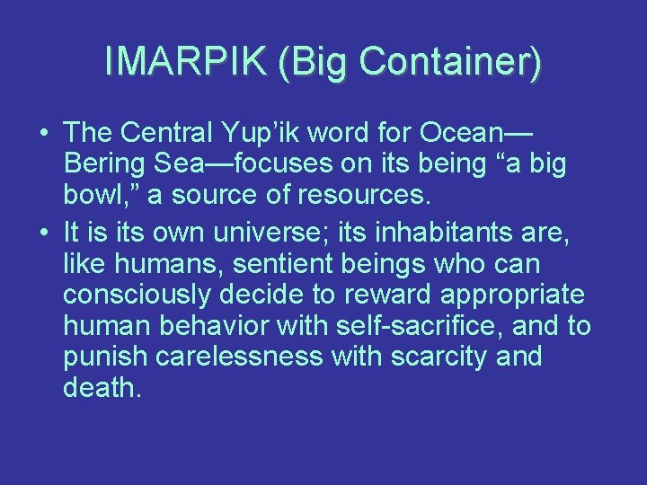 IMARPIK (Big Container) • The Central Yup’ik word for Ocean— Bering Sea—focuses on its