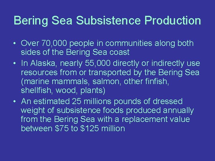 Bering Sea Subsistence Production • Over 70, 000 people in communities along both sides