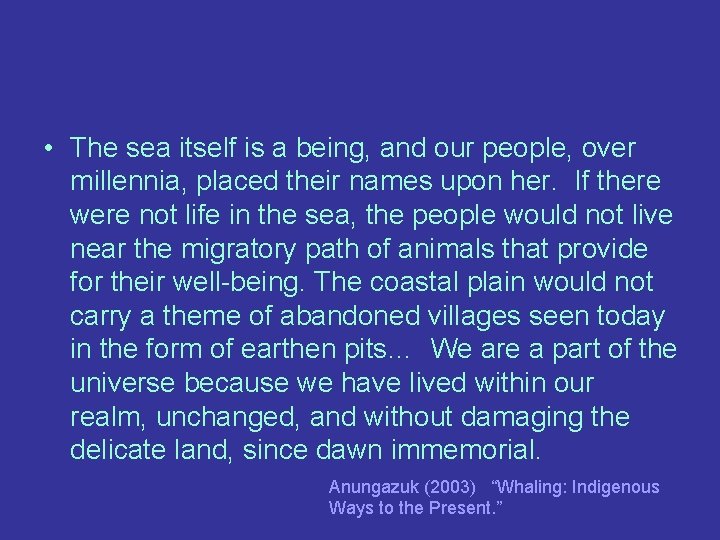  • The sea itself is a being, and our people, over millennia, placed