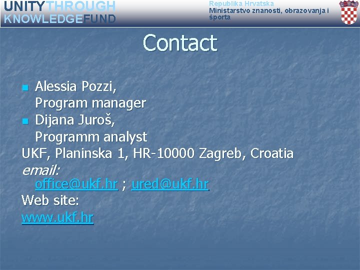 UNITYTHROUGH Republika Hrvatska Ministarstvo znanosti, obrazovanja i športa KNOWLEDGEFUND Contact Alessia Pozzi, Program manager