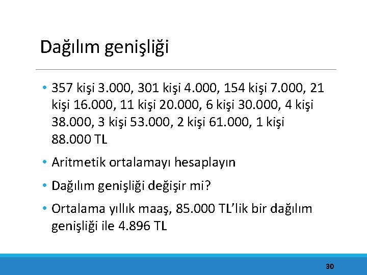 Dağılım genişliği • 357 kişi 3. 000, 301 kişi 4. 000, 154 kişi 7.