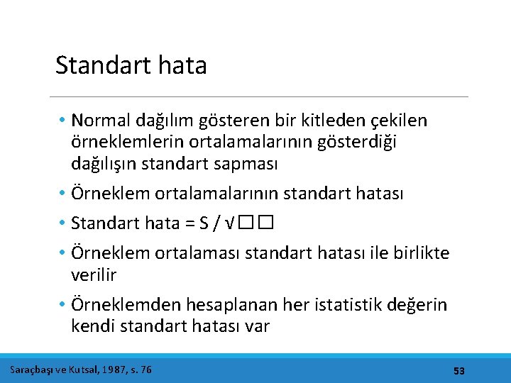 Standart hata • Normal dağılım gösteren bir kitleden çekilen örneklemlerin ortalamalarının gösterdiği dağılışın standart