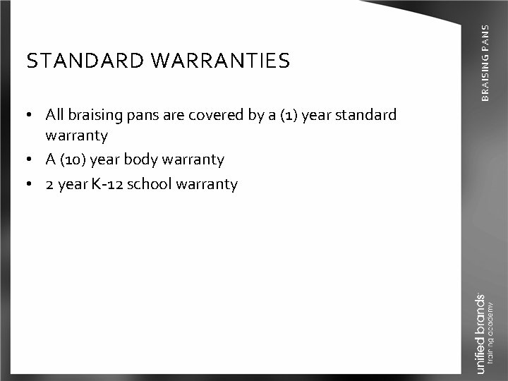  • All braising pans are covered by a (1) year standard warranty •