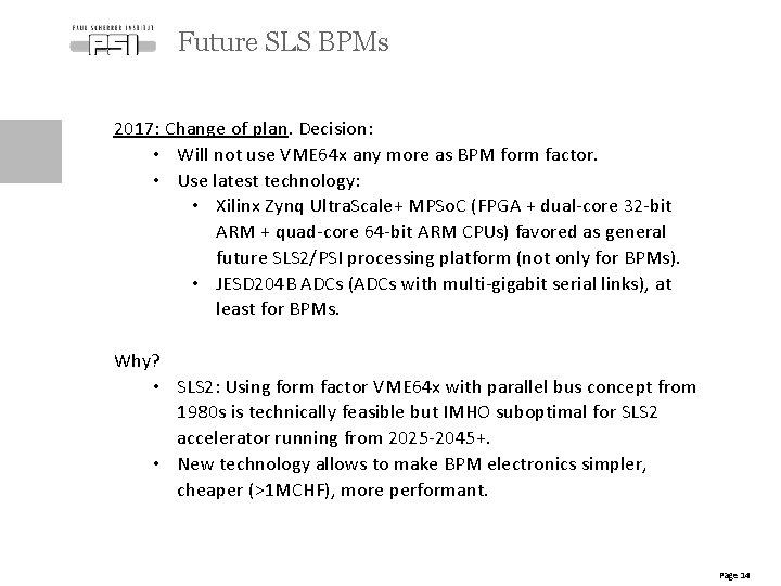 Future SLS BPMs 2017: Change of plan. Decision: • Will not use VME 64