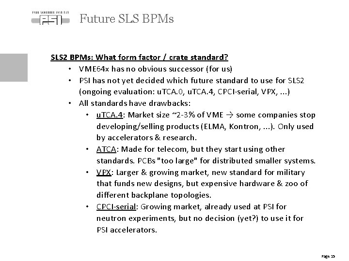 Future SLS BPMs SLS 2 BPMs: What form factor / crate standard? • VME