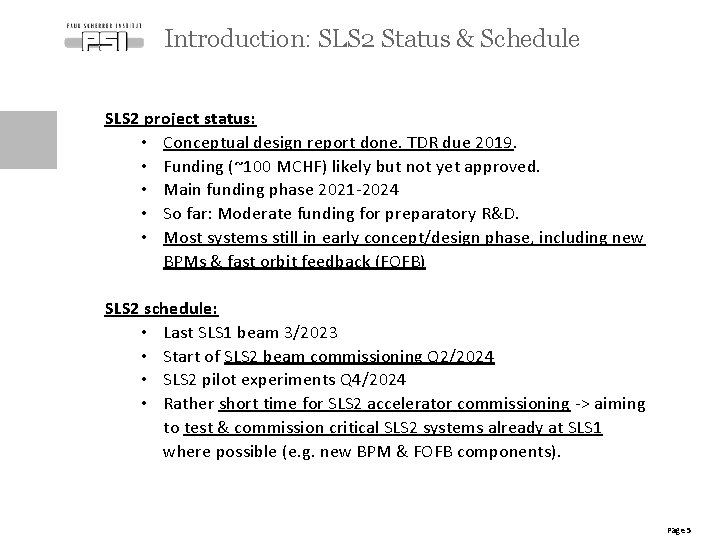 Introduction: SLS 2 Status & Schedule SLS 2 project status: • Conceptual design report