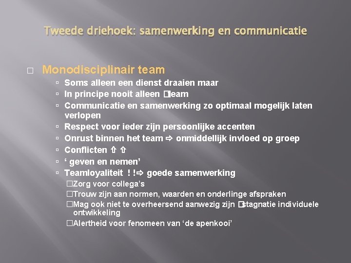 Tweede driehoek: samenwerking en communicatie � Monodisciplinair team Soms alleen dienst draaien maar In