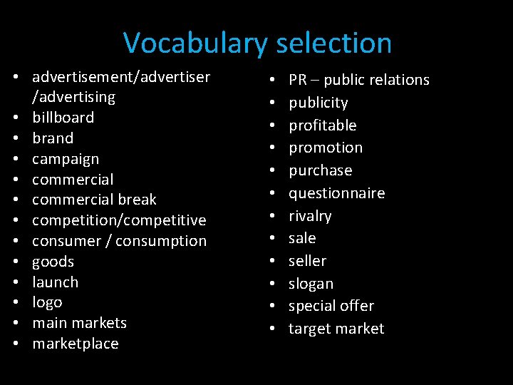 Vocabulary selection • advertisement/advertiser /advertising • billboard • brand • campaign • commercial break