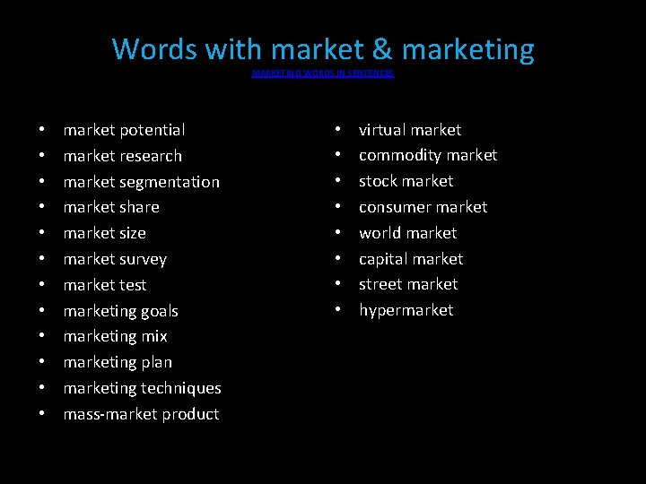 Words with market & marketing MARKETING WORDS IN SENTENCES • • • market potential