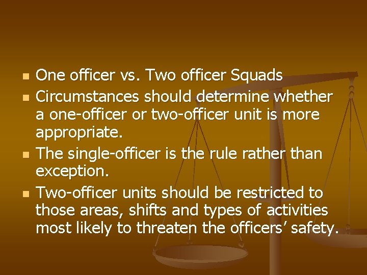 n n One officer vs. Two officer Squads Circumstances should determine whether a one-officer