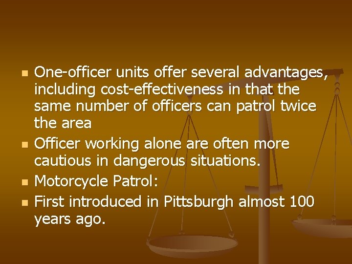 n n One-officer units offer several advantages, including cost-effectiveness in that the same number
