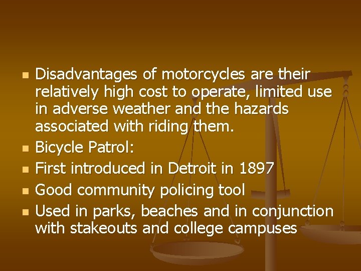 n n n Disadvantages of motorcycles are their relatively high cost to operate, limited