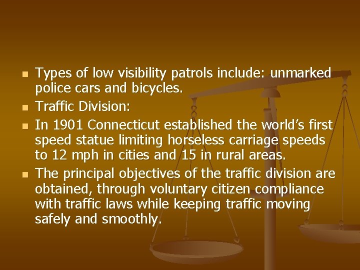 n n Types of low visibility patrols include: unmarked police cars and bicycles. Traffic