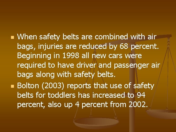n n When safety belts are combined with air bags, injuries are reduced by