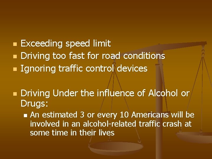 n n Exceeding speed limit Driving too fast for road conditions Ignoring traffic control