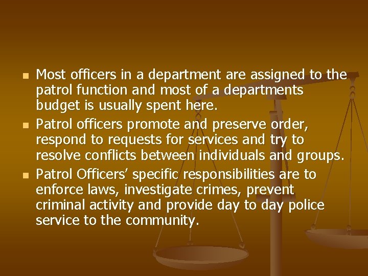 n n n Most officers in a department are assigned to the patrol function