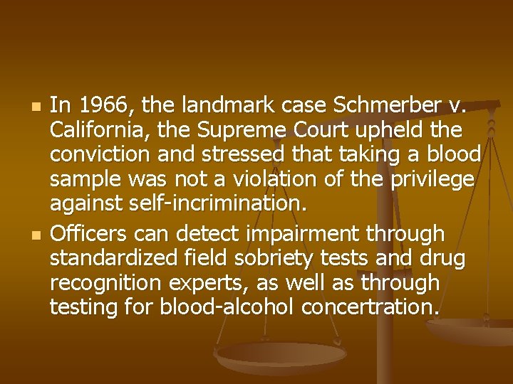 n n In 1966, the landmark case Schmerber v. California, the Supreme Court upheld