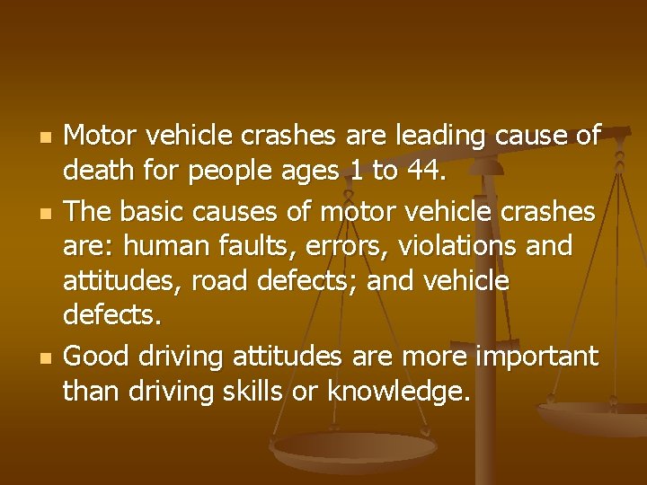 n n n Motor vehicle crashes are leading cause of death for people ages