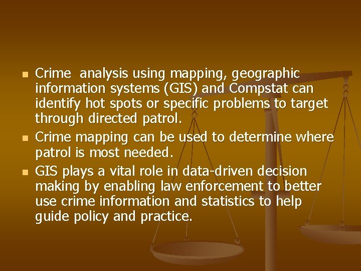 n n n Crime analysis using mapping, geographic information systems (GIS) and Compstat can