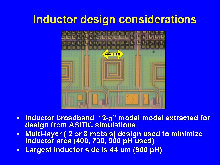 Inductor design considerations • Inductor broadband “ 2 -p” model extracted for design from