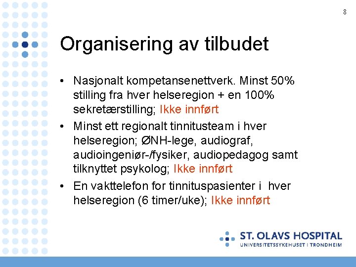 8 Organisering av tilbudet • Nasjonalt kompetansenettverk. Minst 50% stilling fra hver helseregion +