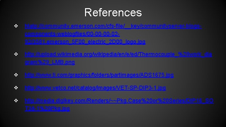 References ❖ htatp: //community. emerson. com/cfs-file/__key/communityserver-blogscomponents-weblogfiles/00 -00 -00 -0292/3581. emerson_5 F 00_electric_2 D 00_logo.