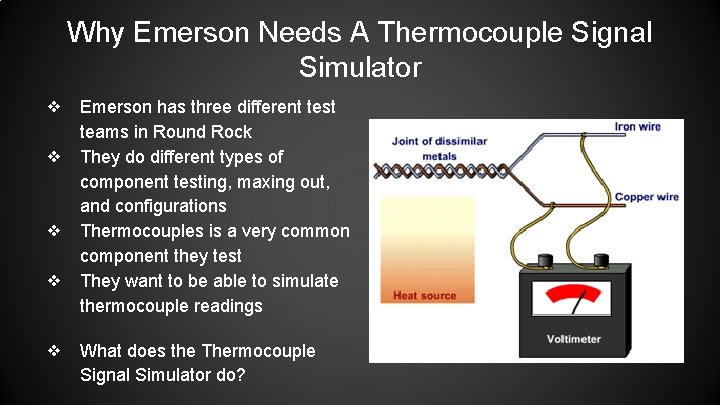 Why Emerson Needs A Thermocouple Signal Simulator ❖ Emerson has three different test teams