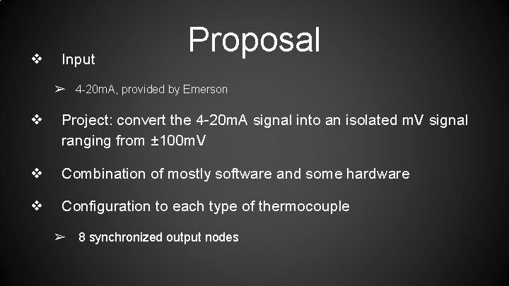 ❖ Input Proposal ➢ 4 -20 m. A, provided by Emerson ❖ Project: convert