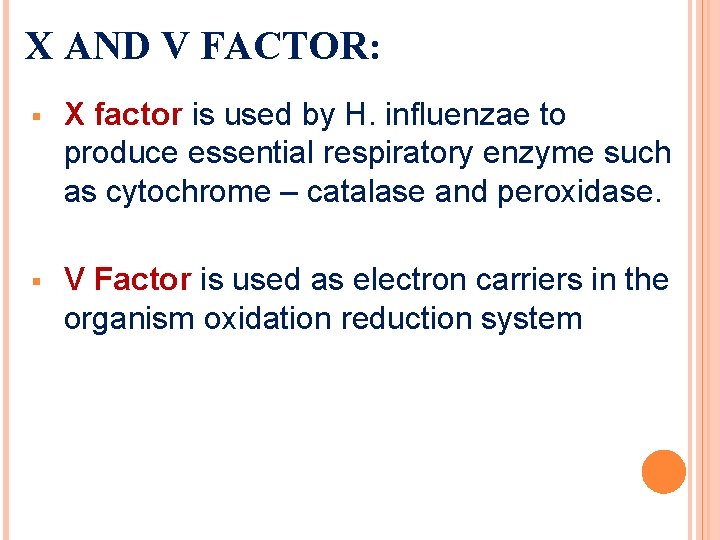 X AND V FACTOR: X factor is used by H. influenzae to produce essential