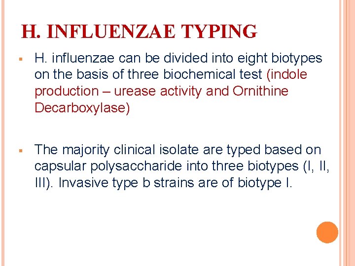 H. INFLUENZAE TYPING H. influenzae can be divided into eight biotypes on the basis