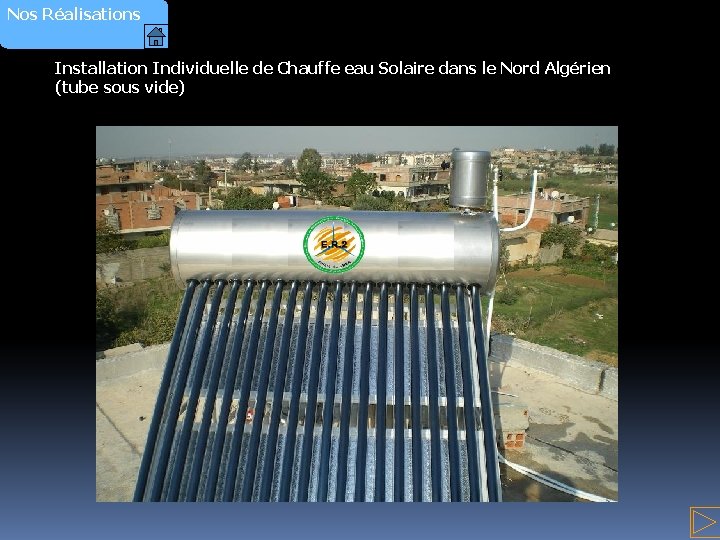 Nos Réalisations Installation Individuelle de Chauffe eau Solaire dans le Nord Algérien (tube sous