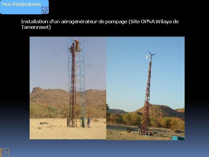 Nos Réalisations Installation d’un aérogénérateur de pompage (Site OPNA Wilaya de Tamenraset) 