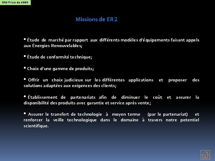 ER 2 Filiale du CDER Missions de ER 2 • Étude de marché par