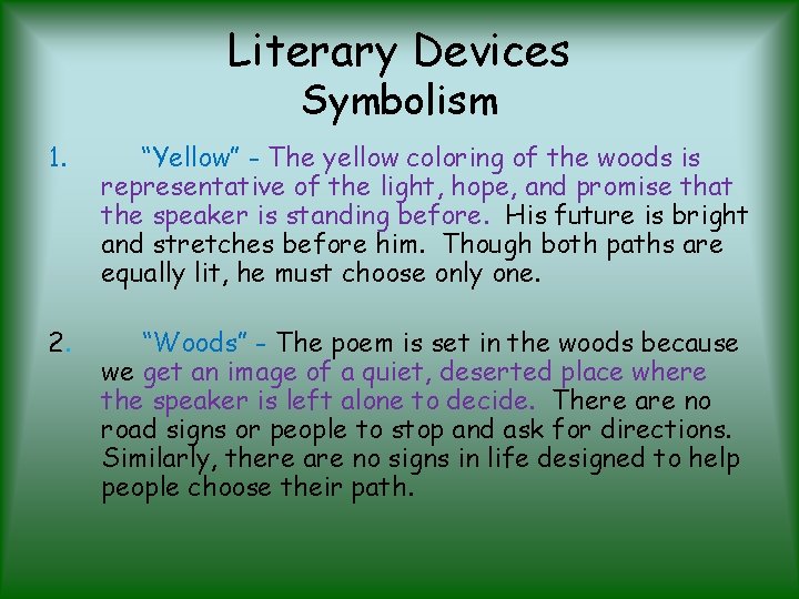 Literary Devices Symbolism 1. “Yellow” - The yellow coloring of the woods is representative