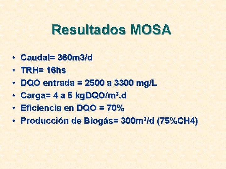 Resultados MOSA • • • Caudal= 360 m 3/d TRH= 16 hs DQO entrada