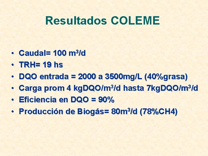 Resultados COLEME • • • Caudal= 100 m 3/d TRH= 19 hs DQO entrada