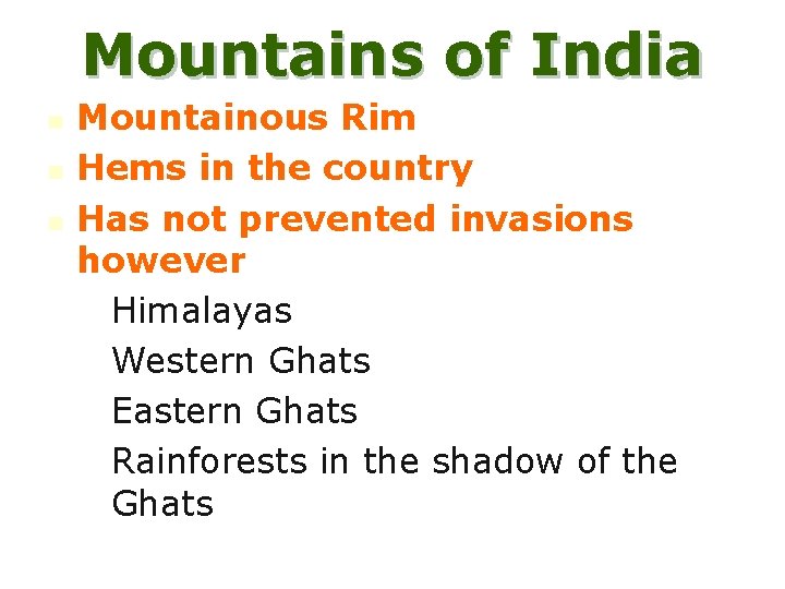 Mountains of India n n n Mountainous Rim Hems in the country Has not