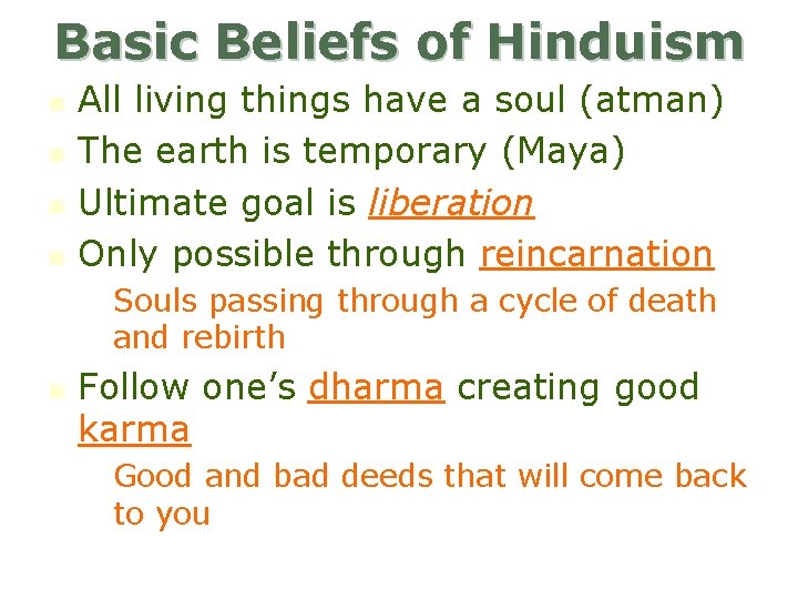 Basic Beliefs of Hinduism n n All living things have a soul (atman) The