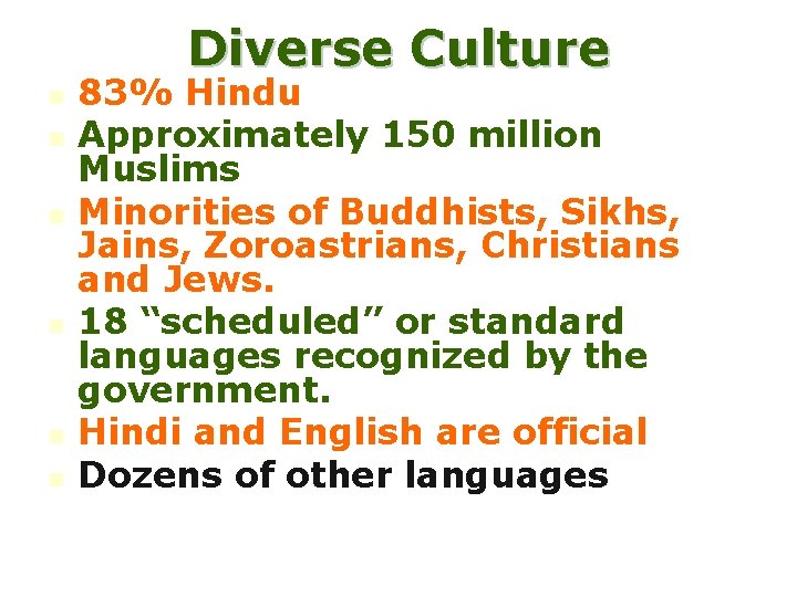 Diverse Culture n n n 83% Hindu Approximately 150 million Muslims Minorities of Buddhists,