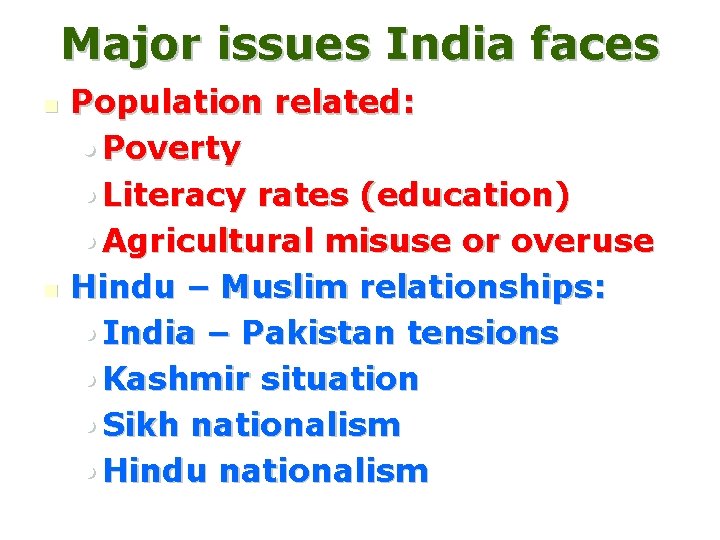 Major issues India faces n n Population related: • Poverty • Literacy rates (education)