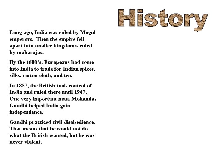 Long ago, India was ruled by Mogul emperors. Then the empire fell apart into