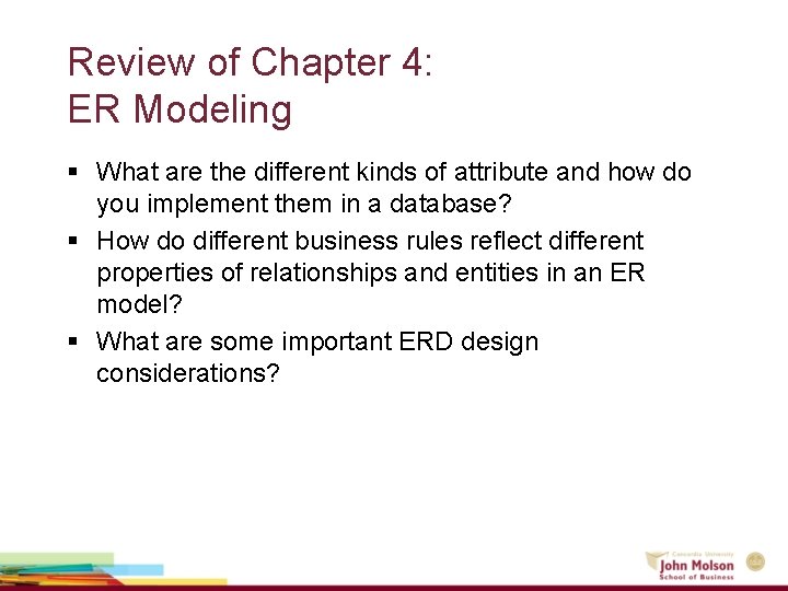 Review of Chapter 4: ER Modeling § What are the different kinds of attribute