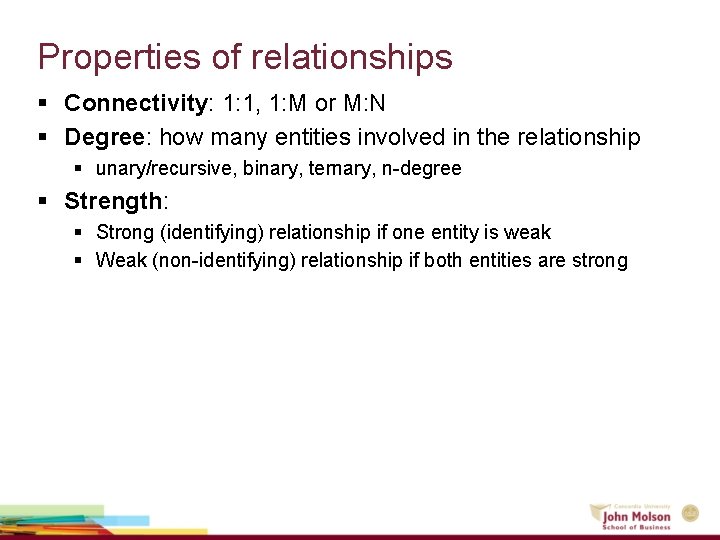 Properties of relationships § Connectivity: 1: 1, 1: M or M: N § Degree: Properties of relationships § Connectivity: 1: 1, 1: M or M: N § Degree: