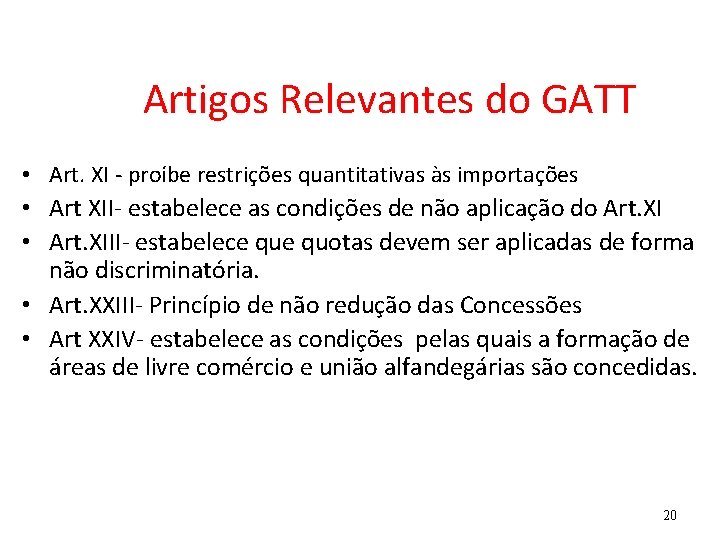 Artigos Relevantes do GATT • Art. XI - proíbe restrições quantitativas às importações •