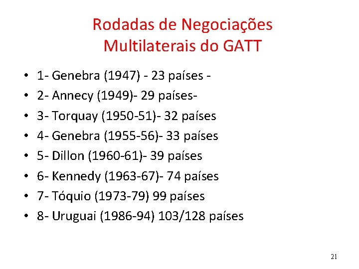 Rodadas de Negociações Multilaterais do GATT • • 1 - Genebra (1947) - 23