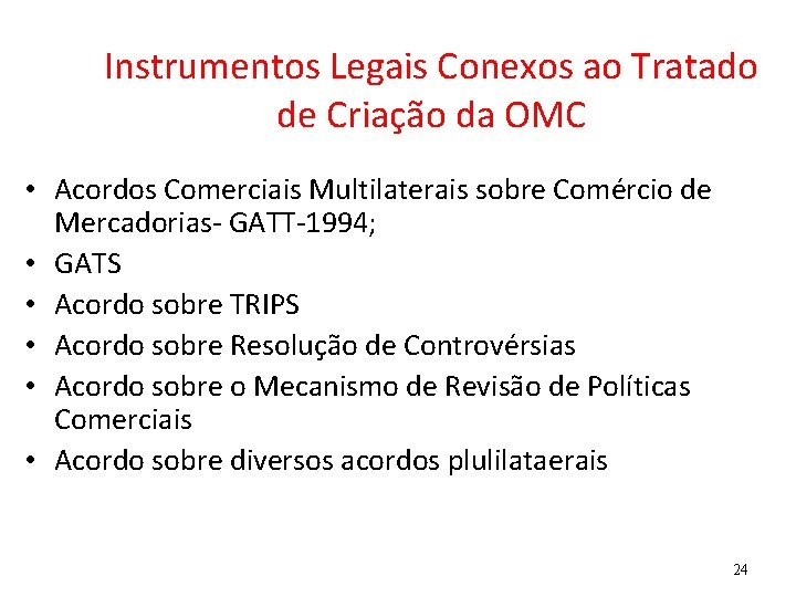 Instrumentos Legais Conexos ao Tratado de Criação da OMC • Acordos Comerciais Multilaterais sobre