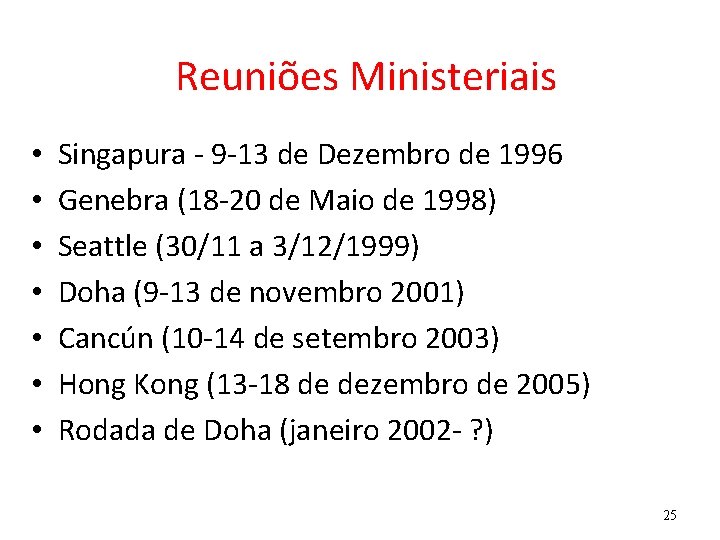 Reuniões Ministeriais • • Singapura - 9 -13 de Dezembro de 1996 Genebra (18